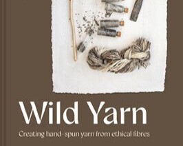 Wild Yarn – a guide to artisan yarn by Imogen Bright Moon